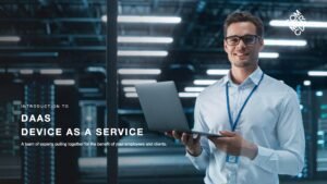 DaaS - Device as a Service slide from the DaaS presentation cover showing a male holding a laptop and work and smiling